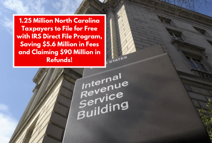 1.25 Million North Carolina Taxpayers to File for Free with IRS Direct File Program, Saving $5.6 Million in Fees and Claiming $90 Million in Refunds!