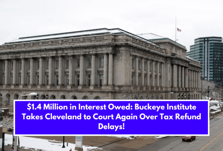 $1.4 Million in Interest Owed: Buckeye Institute Takes Cleveland to Court Again Over Tax Refund Delays!