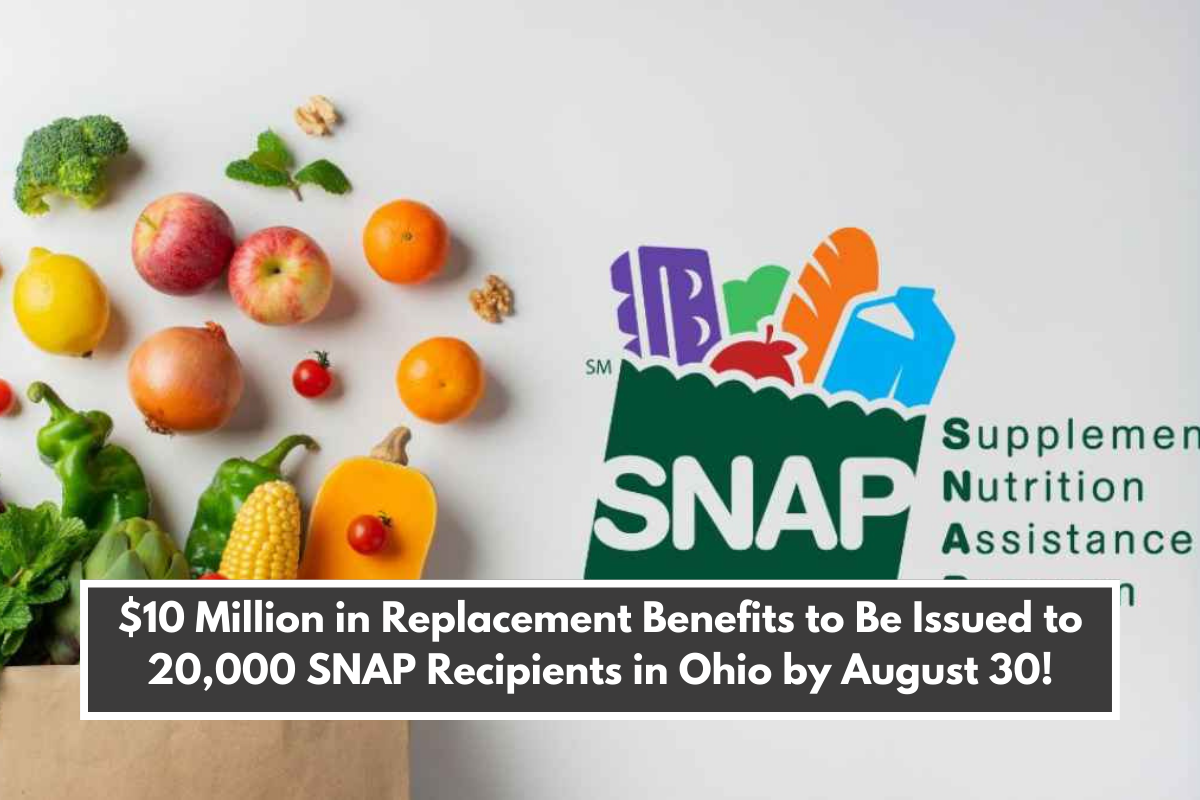 $10 Million in Replacement Benefits to Be Issued to 20,000 SNAP Recipients in Ohio by August 30!