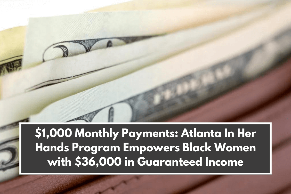 $1,000 Monthly Payments: Atlanta In Her Hands Program Empowers Black Women with $36,000 in Guaranteed Income