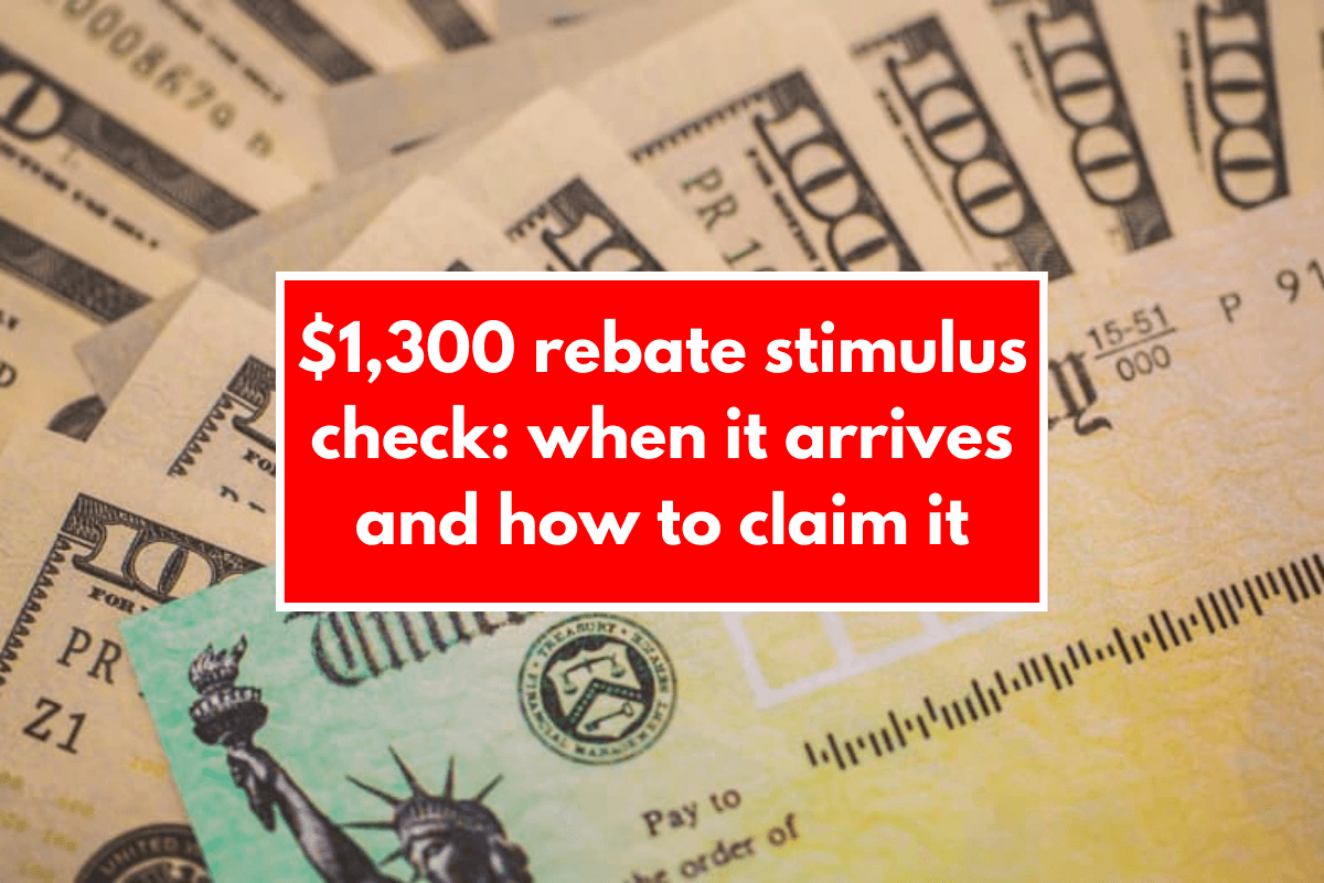 $1,300 rebate stimulus check: when it arrives and how to claim it