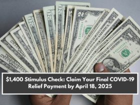 $1,400 Stimulus Check Claim Your Final COVID-19 Relief Payment by April 18, 2025