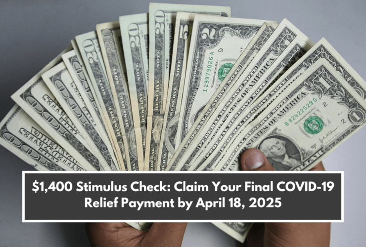 $1,400 Stimulus Check Claim Your Final COVID-19 Relief Payment by April 18, 2025