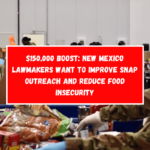 $150,000 Boost New Mexico Lawmakers Want to Improve SNAP Outreach and Reduce Food Insecurity