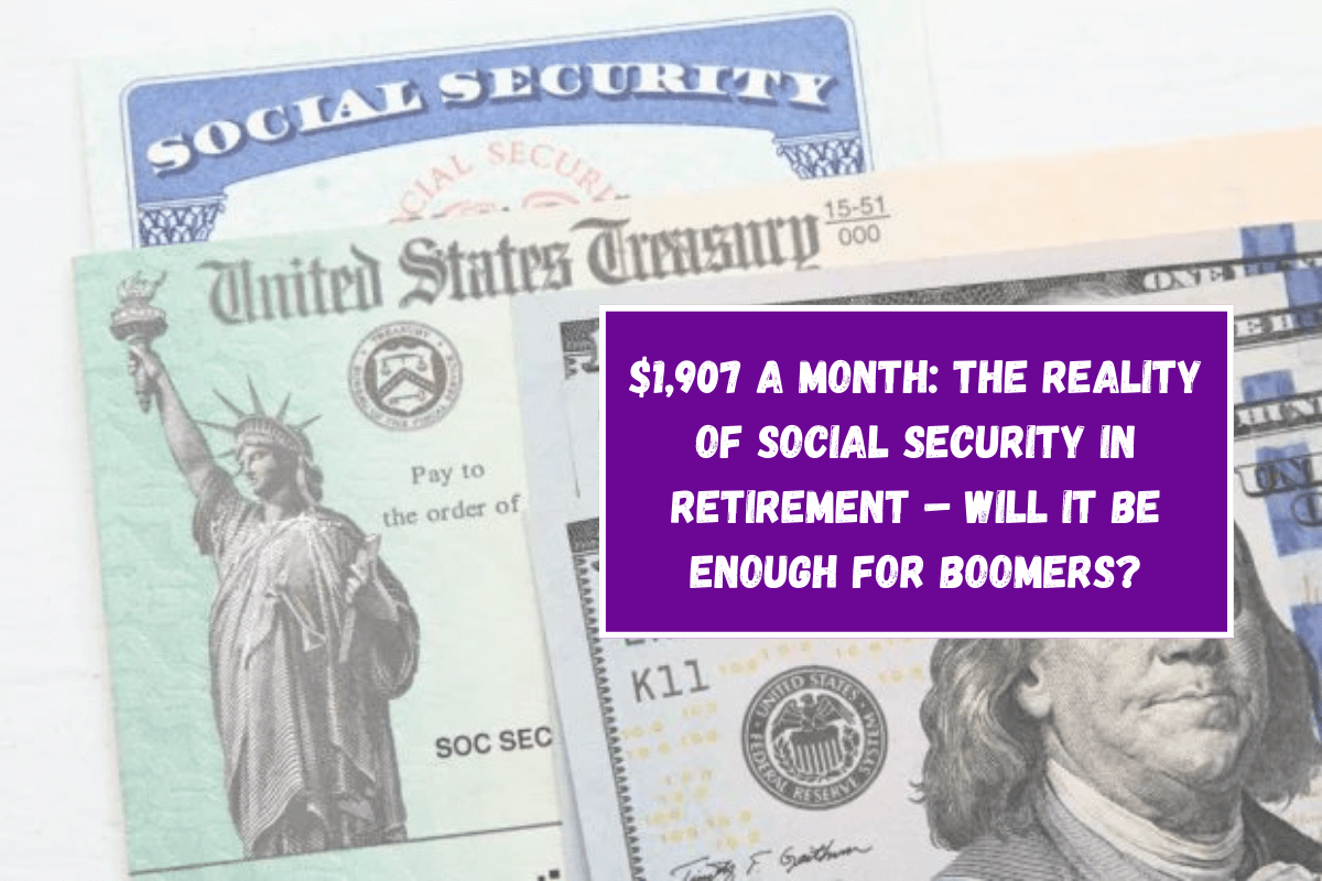 $1,907 a Month: The Reality of Social Security in Retirement – Will It Be Enough for Boomers?