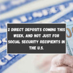 2 direct deposits coming this week, and not just for Social Security recipients in the U.S.