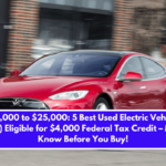 $20,000 to $25,000: 5 Best Used Electric Vehicles (EVs) Eligible for $4,000 Federal Tax Credit – Must Know Before You Buy!