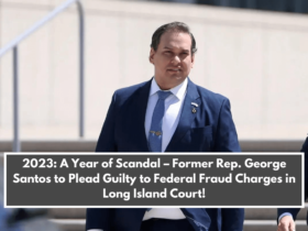 2023 A Year of Scandal – Former Rep. George Santos to Plead Guilty to Federal Fraud Charges in Long Island Court!