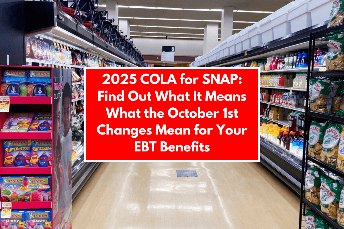 2025 COLA for SNAP: Find Out What It Means What the October 1st Changes Mean for Your EBT Benefits