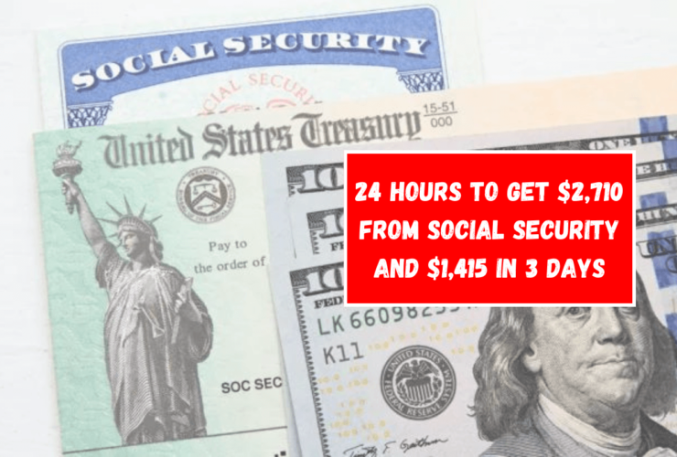 24 hours to get $2,710 from Social Security and $1,415 in 3 days