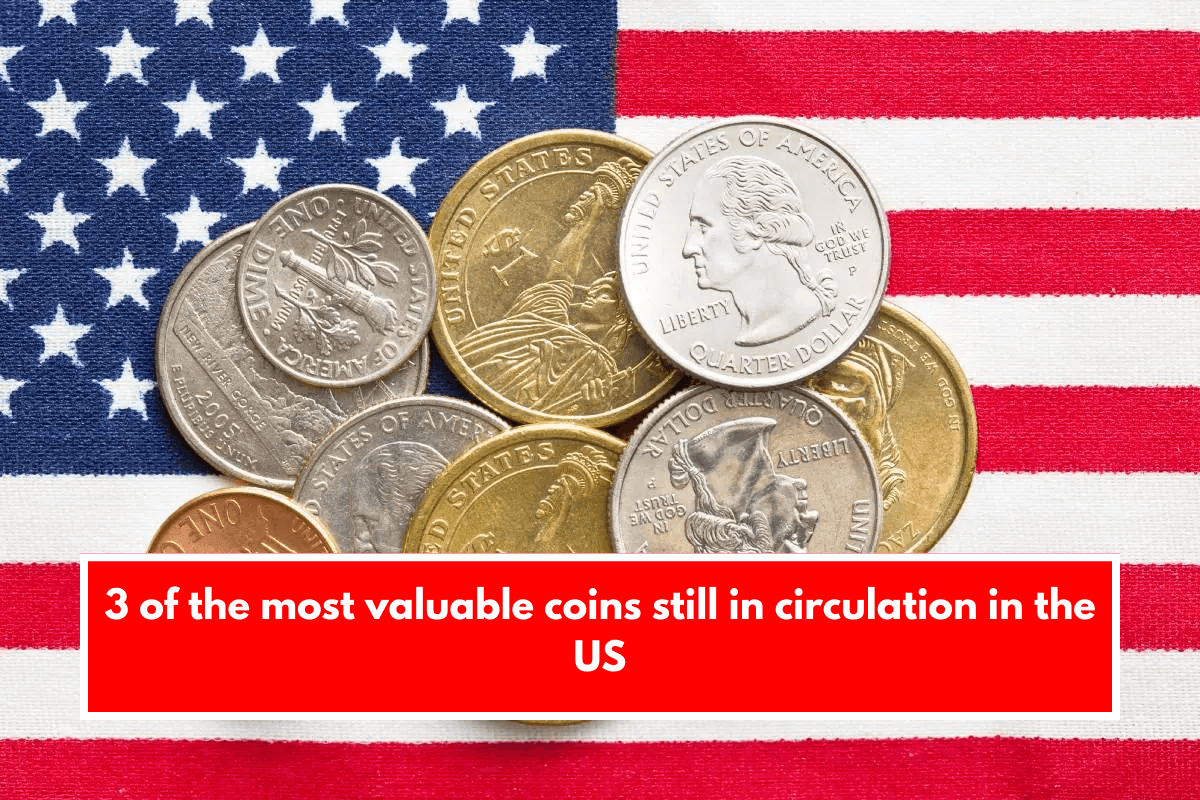 3 of the most valuable coins still in circulation in the US