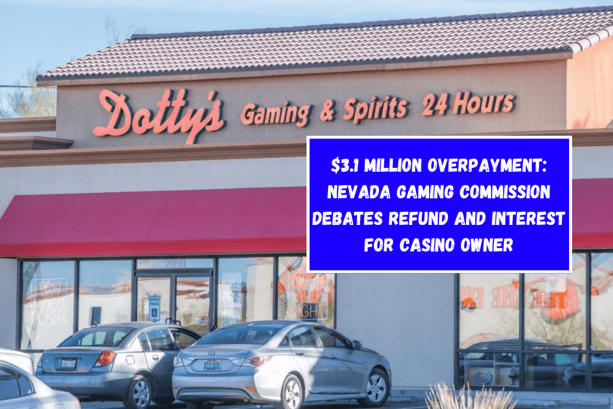 $3.1 Million Overpayment: Nevada Gaming Commission Debates Refund and Interest for Casino Owner