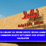 $3.3 Million Tax Refund Dispute: Nevada Gaming Commission Rejects Settlement Over Interest Calculation