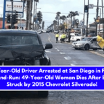 31-Year-Old Driver Arrested at San Diego in Fatal Hit-and-Run 49-Year-Old Woman Dies After Being Struck by 2015 Chevrolet Silverado!