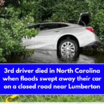 3rd driver died in North Carolina when floods swept away their car on a closed road near Lumberton