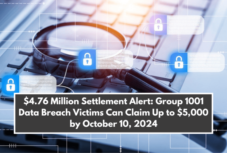 $4.76 Million Settlement Alert: Group 1001 Data Breach Victims Can Claim Up to $5,000 by October 10, 2024