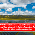 41,000+ Nevada Families Save Millions on Green Energy Upgrades with Inflation Reduction Act: A Boost for Climate Change Combat