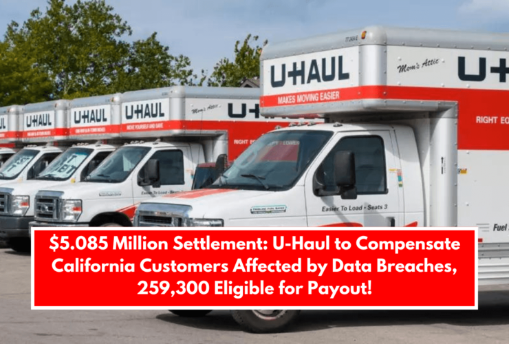 $5.085 Million Settlement: U-Haul to Compensate California Customers Affected by Data Breaches, 259,300 Eligible for Payout!