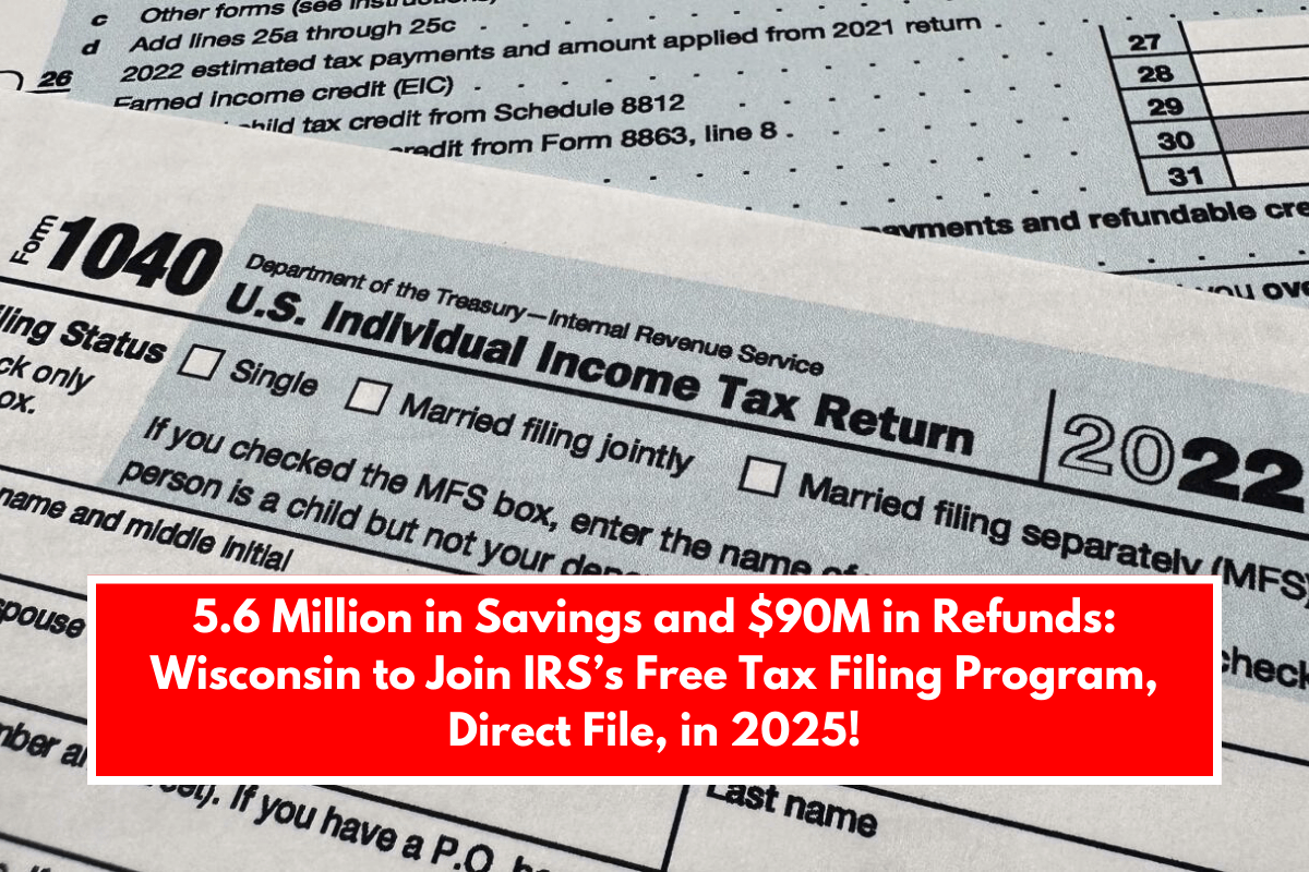 5.6 Million in Savings and $90M in Refunds: Wisconsin to Join IRS’s Free Tax Filing Program, Direct File, in 2025!