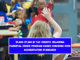 $5,000-$7,500 in Tax Credits: Oklahoma Parental Choice Program Raises Concerns Over Accreditation Standards