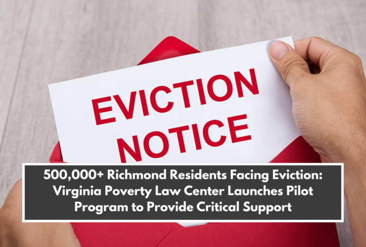 500,000+ Richmond Residents Facing Eviction: Virginia Poverty Law Center Launches Pilot Program to Provide Critical Support