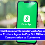 $54 Million in Settlements Cash App and Lens Crafters Agree to Pay Out Millions in Compensation to Customers