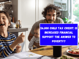 $6,000 Child Tax Credit: Is Increased Financial Support the Answer to Poverty?