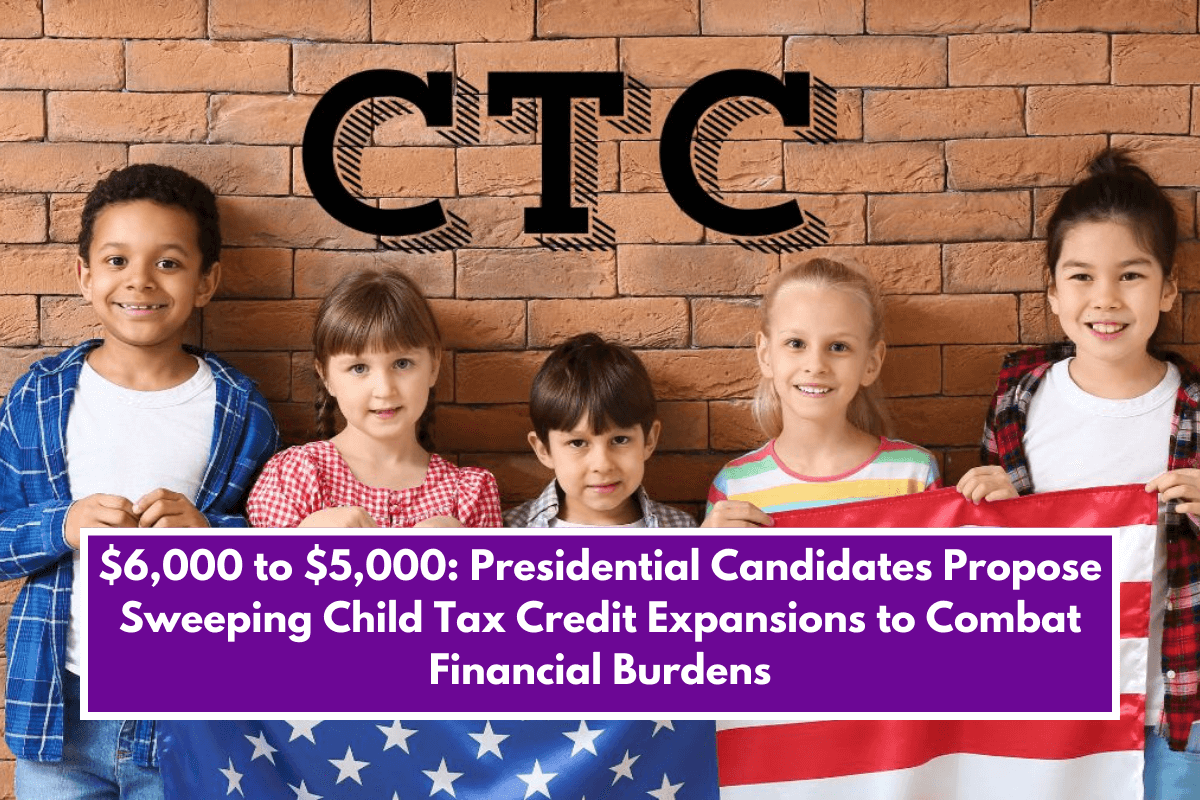 $6,000 to $5,000: Presidential Candidates Propose Sweeping Child Tax Credit Expansions to Combat Financial Burdens