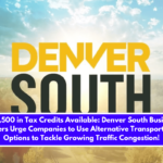 $62,500 in Tax Credits Available: Denver South Business Leaders Urge Companies to Use Alternative Transportation Options to Tackle Growing Traffic Congestion!