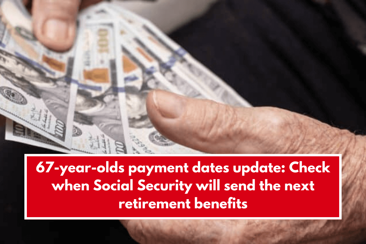 67-year-olds payment dates update: Check when Social Security will send the next retirement benefits