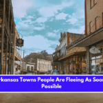 7 Arkansas Towns People Are Fleeing As Soon As Possible