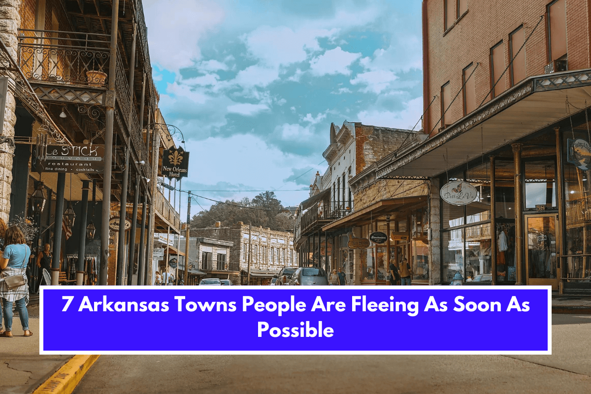 7 Arkansas Towns People Are Fleeing As Soon As Possible