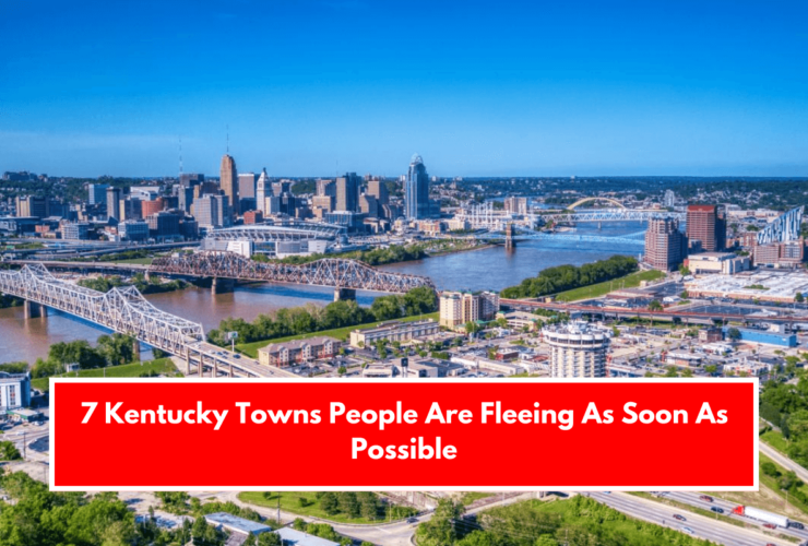 7 Kentucky Towns People Are Fleeing As Soon As Possible