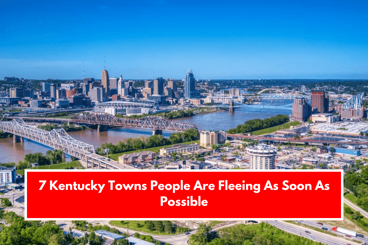 7 Kentucky Towns People Are Fleeing As Soon As Possible