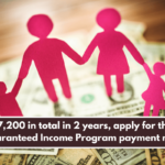 $7,200 in total in 2 years, apply for this Guaranteed Income Program payment now