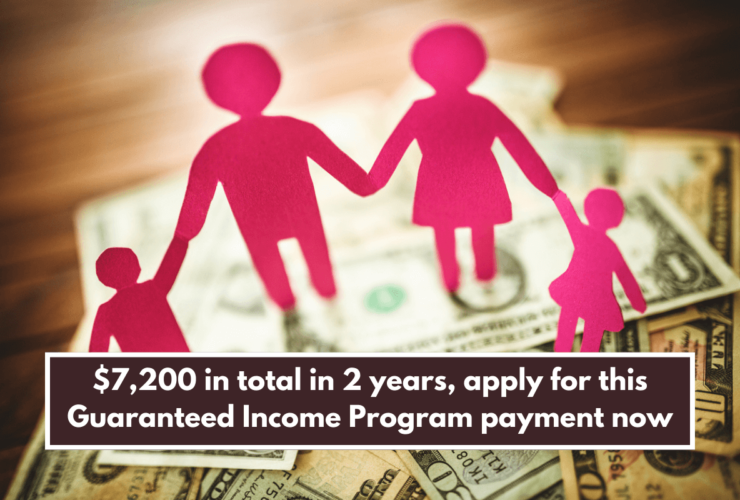 $7,200 in total in 2 years, apply for this Guaranteed Income Program payment now