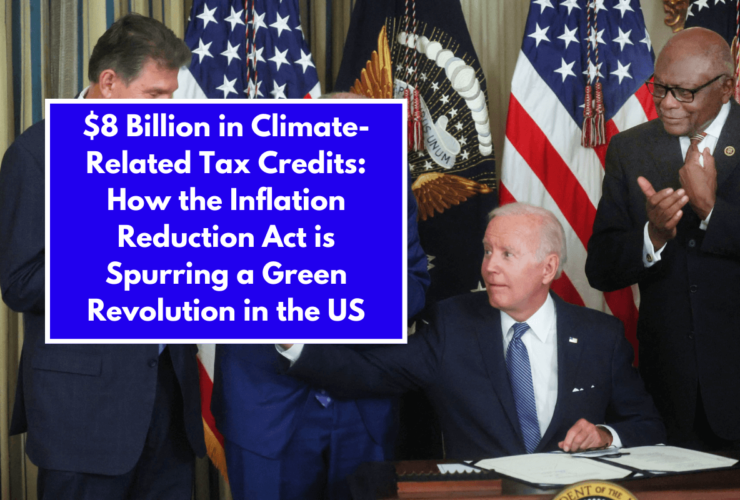 $8 Billion in Climate-Related Tax Credits: How the Inflation Reduction Act is Spurring a Green Revolution in the US