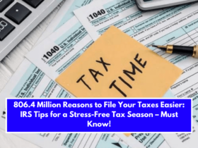 806.4 Million Reasons to File Your Taxes Easier: IRS Tips for a Stress-Free Tax Season – Must Know!