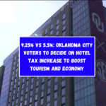 9.25% vs 5.5%: Oklahoma City Voters to Decide on Hotel Tax Increase to Boost Tourism and Economy