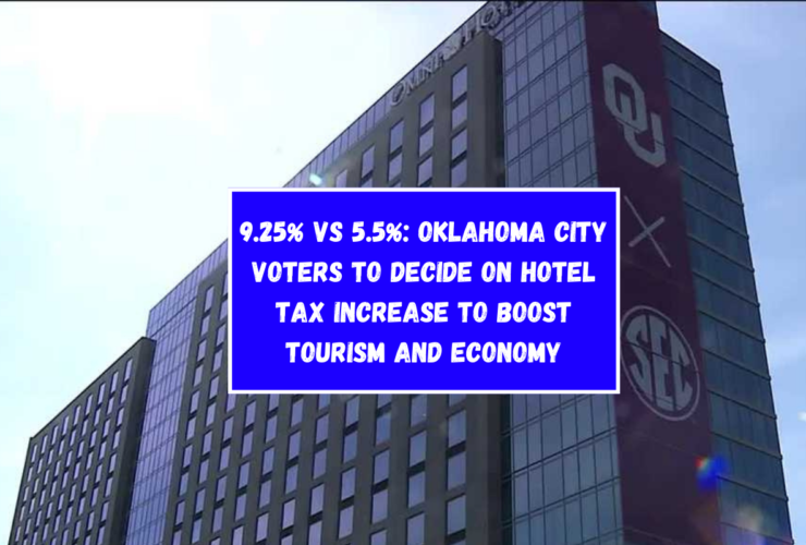 9.25% vs 5.5%: Oklahoma City Voters to Decide on Hotel Tax Increase to Boost Tourism and Economy