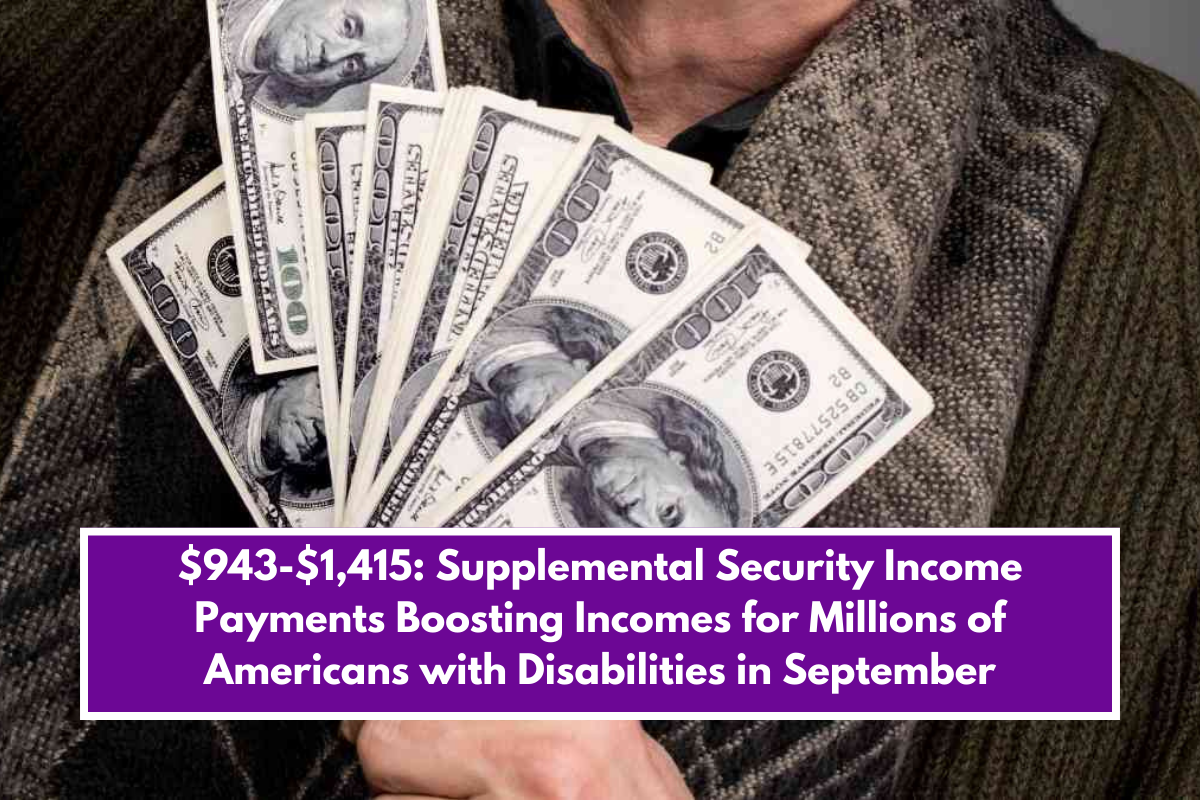 $943-$1,415: Supplemental Security Income Payments Boosting Incomes for Millions of Americans with Disabilities in September