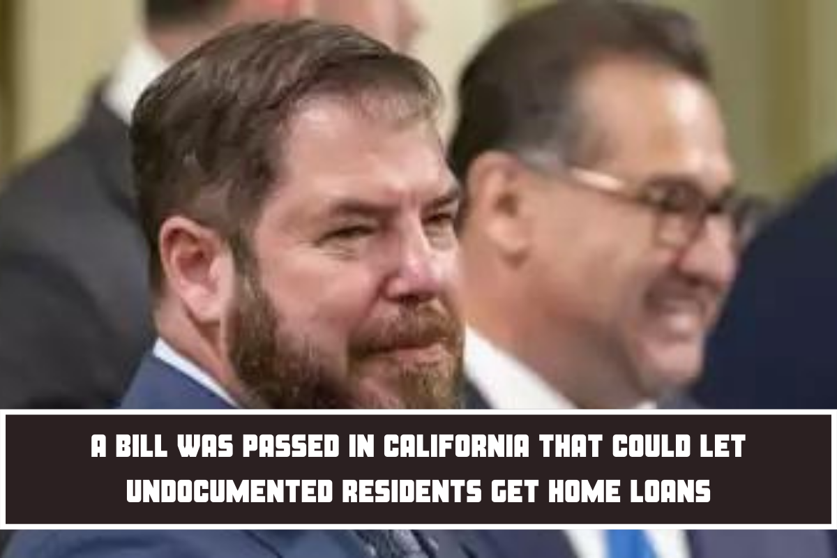 A bill was passed in California that could let undocumented residents get home loans