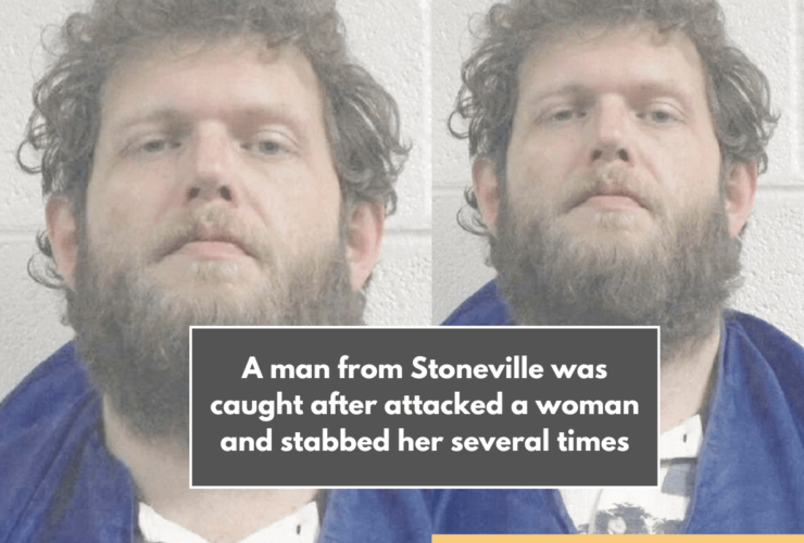 A man from Stoneville was caught after attacked a woman and stabbed her several times