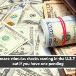 Are more stimulus checks coming in the U.S.? Find out if you have one pending