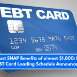 August SNAP Benefits of almost $1,800: New EBT Card Loading Schedule Announced