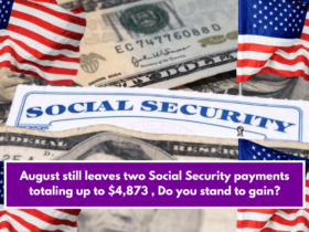 August still leaves two Social Security payments totaling up to $4,873 , Do you stand to gain?