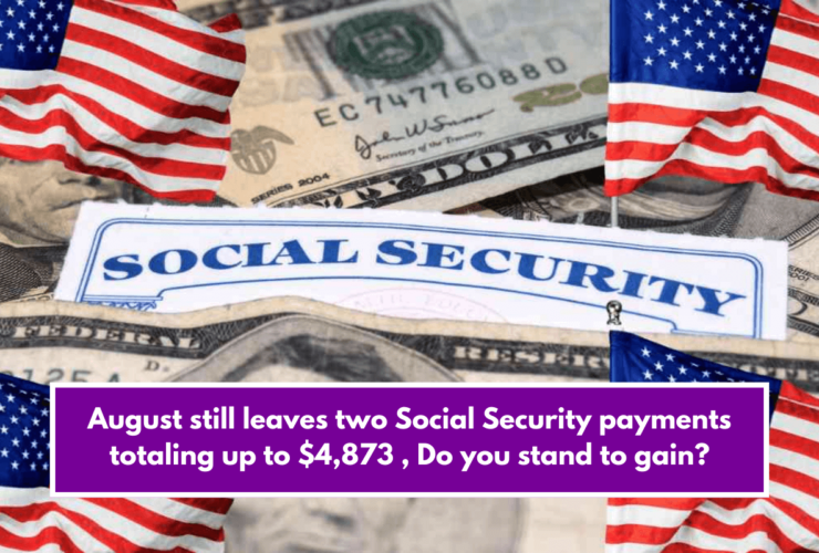 August still leaves two Social Security payments totaling up to $4,873 , Do you stand to gain?