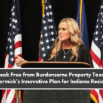 Break Free from Burdensome Property Taxes McCormick’s Innovative Plan for Indiana Residents