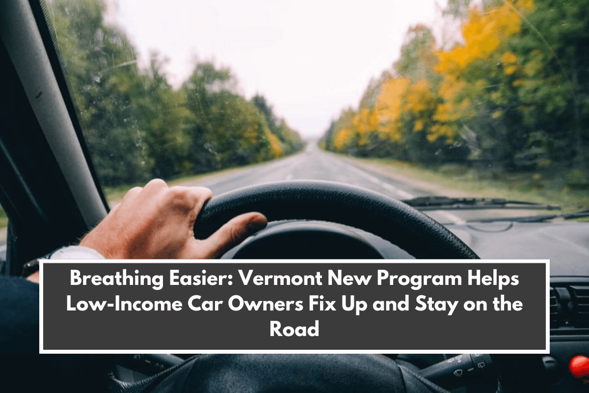 Breathing Easier: Vermont New Program Helps Low-Income Car Owners Fix Up and Stay on the Road