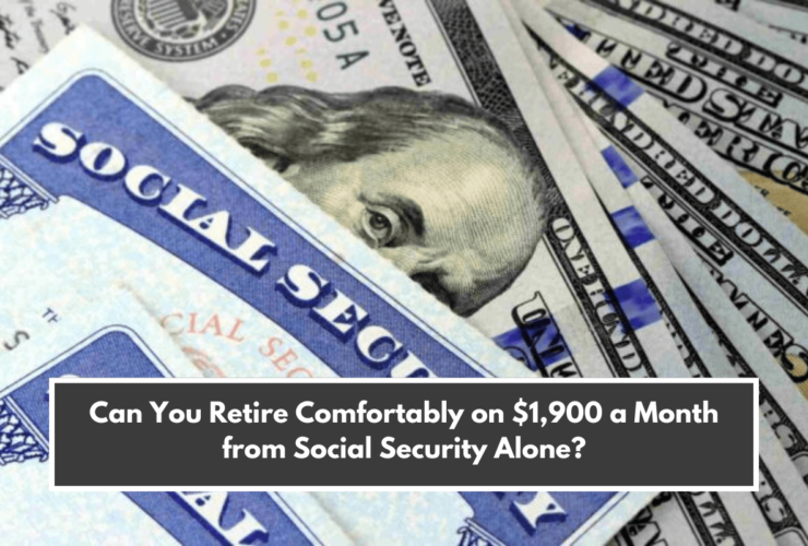 Can You Retire Comfortably on $1,900 a Month from Social Security Alone?